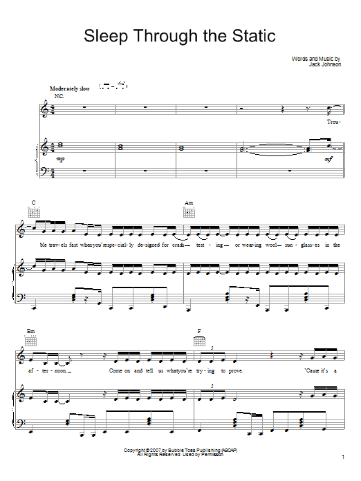 Learn to play Jack Johnson Sleep Through The Static sheet music for Piano, Vocal & Guitar Chords (Right-Hand Melody) in minutes. Price: 7.8900$ Jack Johnson Sleep Through The Static sheet music notes and chords arranged for Piano, Vocal & Guitar Chords (Right-Hand Melody)