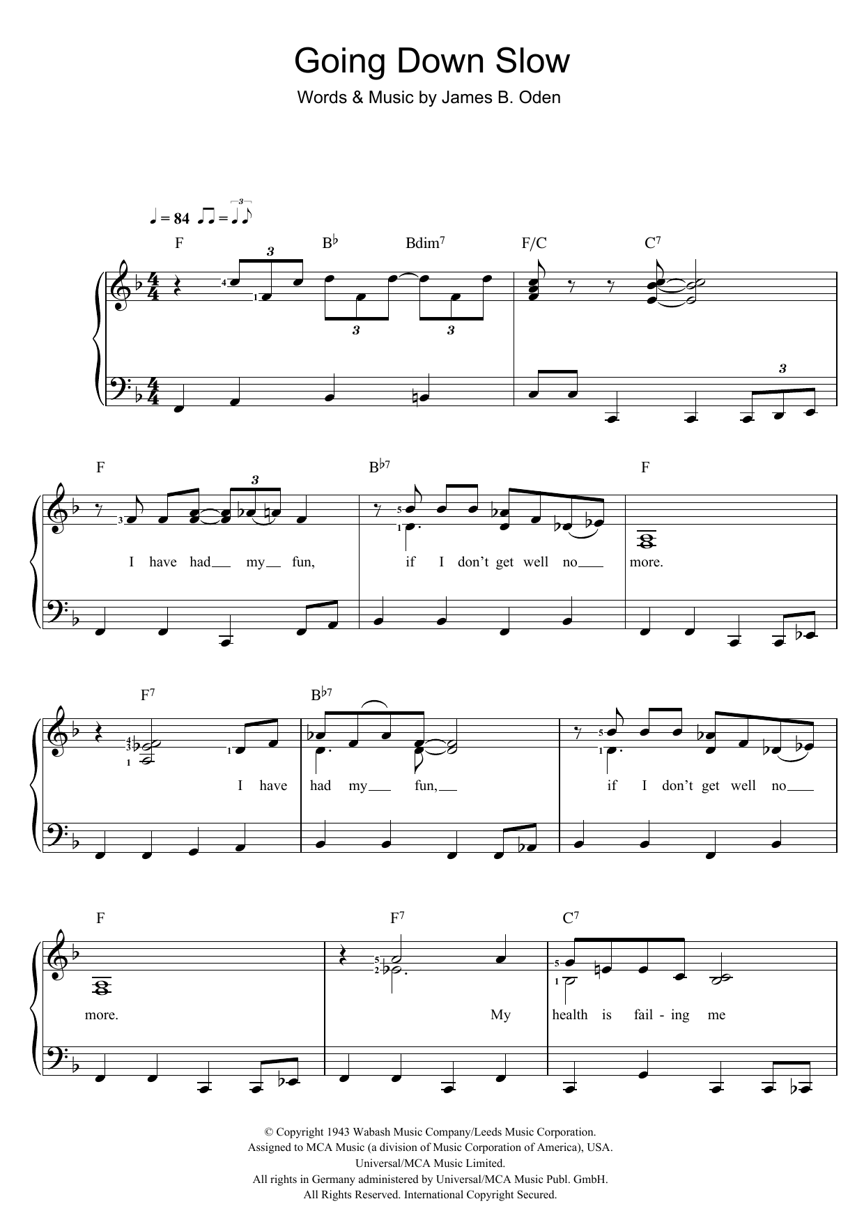 Learn to play James B. Oden Going Down Slow sheet music for Piano & Vocal in minutes. Price: 7.8900$ James B. Oden Going Down Slow sheet music notes and chords arranged for Piano & Vocal