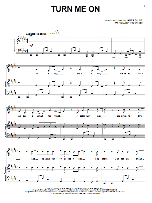 Learn to play James Blunt Turn Me On sheet music for Piano, Vocal & Guitar Chords (Right-Hand Melody) in minutes. Price: 7.8900$ James Blunt Turn Me On sheet music notes and chords arranged for Piano, Vocal & Guitar Chords (Right-Hand Melody)