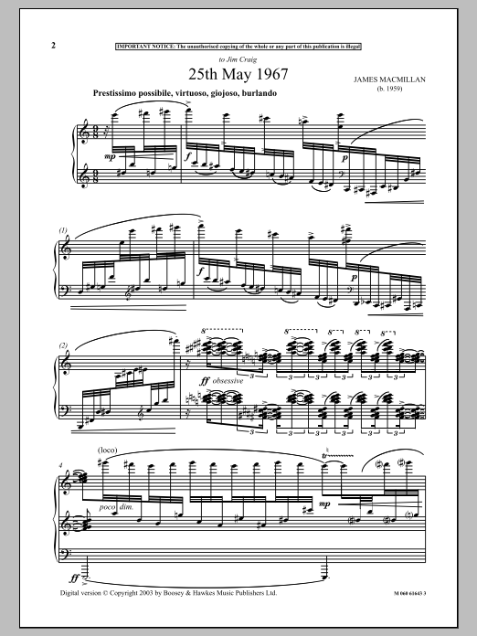 Learn to play James MacMillan 25th May 1967 sheet music for Piano Solo in minutes. Price: 7.8900$ James MacMillan 25th May 1967 sheet music notes and chords arranged for Piano Solo