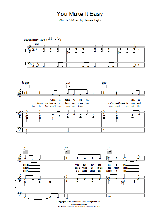 Learn to play James Taylor You Make It Easy sheet music for Piano, Vocal & Guitar Chords in minutes. Price: 7.8900$ James Taylor You Make It Easy sheet music notes and chords arranged for Piano, Vocal & Guitar Chords