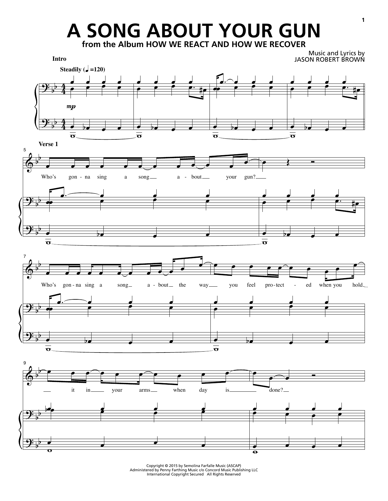 Learn to play Jason Robert Brown A Song About Your Gun (from How We React And How We Recover) sheet music for Piano & Vocal in minutes. Price: 7.8900$ Jason Robert Brown A Song About Your Gun (from How We React And How We Recover) sheet music notes and chords arranged for Piano & Vocal