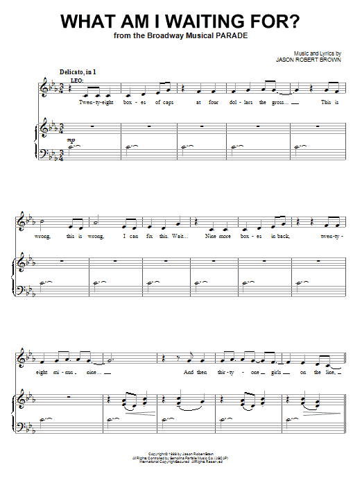 Learn to play Jason Robert Brown What Am I Waiting For? (from Parade) sheet music for Piano & Vocal in minutes. Price: 7.8900$ Jason Robert Brown What Am I Waiting For? (from Parade) sheet music notes and chords arranged for Piano & Vocal