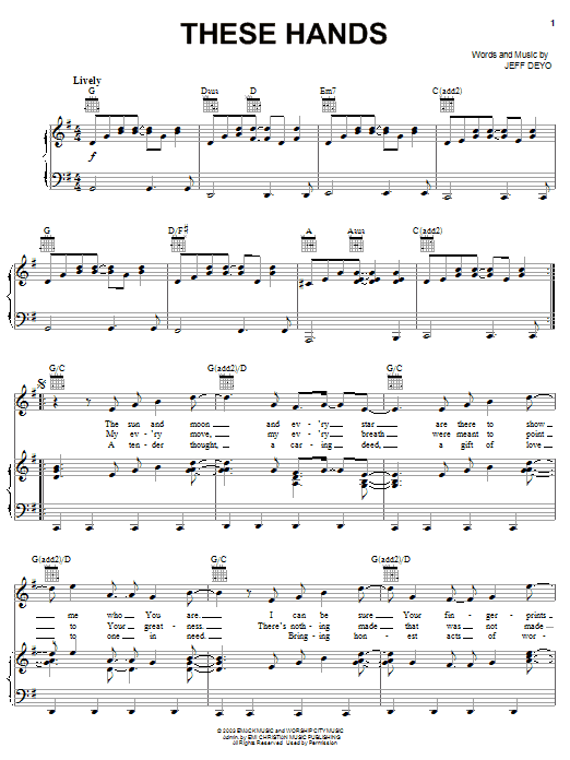 Learn to play Jeff Deyo These Hands sheet music for Piano, Vocal & Guitar Chords (Right-Hand Melody) in minutes. Price: 7.8900$ Jeff Deyo These Hands sheet music notes and chords arranged for Piano, Vocal & Guitar Chords (Right-Hand Melody)