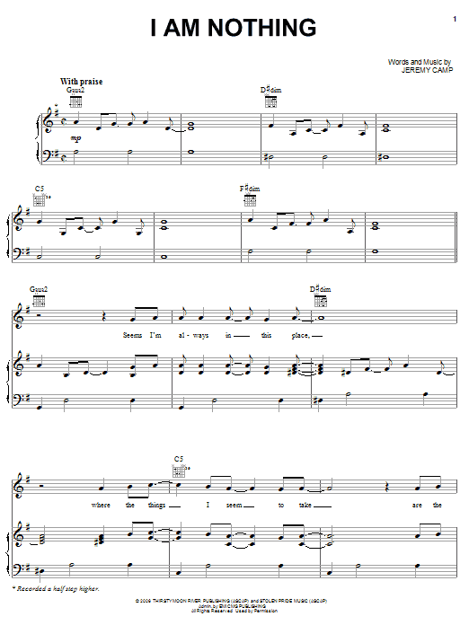 Learn to play Jeremy Camp I Am Nothing sheet music for Piano, Vocal & Guitar Chords (Right-Hand Melody) in minutes. Price: 7.8900$ Jeremy Camp I Am Nothing sheet music notes and chords arranged for Piano, Vocal & Guitar Chords (Right-Hand Melody)