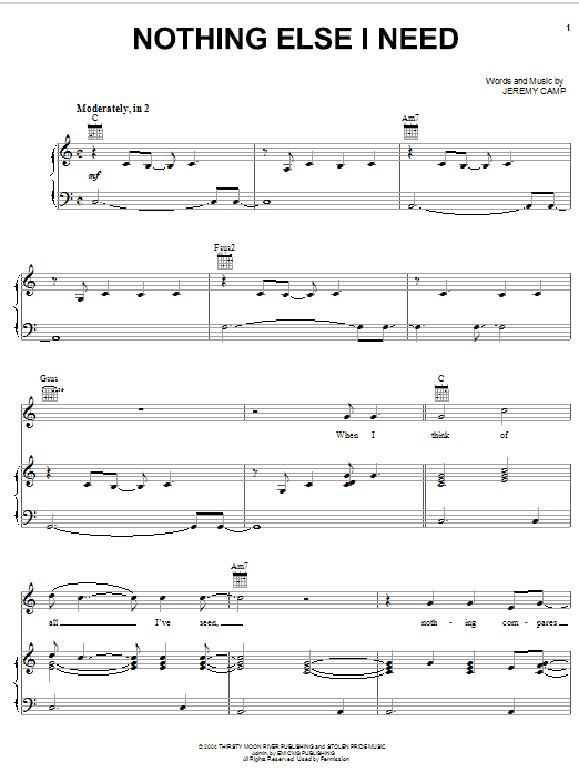 Learn to play Jeremy Camp Nothing Else I Need sheet music for Piano, Vocal & Guitar Chords (Right-Hand Melody) in minutes. Price: 7.8900$ Jeremy Camp Nothing Else I Need sheet music notes and chords arranged for Piano, Vocal & Guitar Chords (Right-Hand Melody)