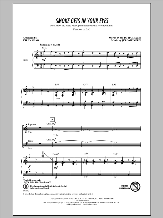 Learn to play Jerome Kern Smoke Gets In Your Eyes (arr. Kirby Shaw) sheet music for SATB Choir in minutes. Price: 3.9900$ Jerome Kern Smoke Gets In Your Eyes (arr. Kirby Shaw) sheet music notes and chords arranged for SATB Choir