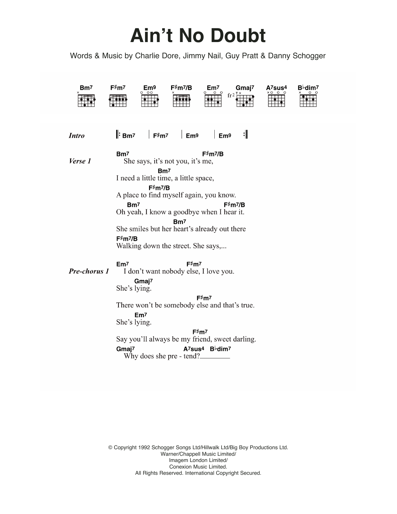 Learn to play Jimmy Nail Ain't No Doubt sheet music for Guitar Chords/Lyrics in minutes. Price: 4.4900$ Jimmy Nail Ain't No Doubt sheet music notes and chords arranged for Guitar Chords/Lyrics