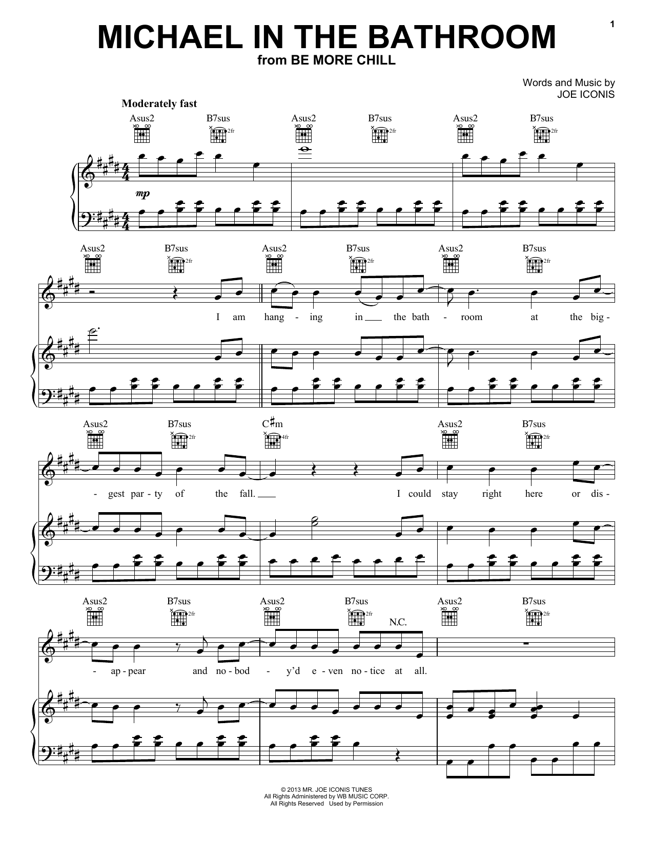 Learn to play Joe Iconis Michael In The Bathroom (from Be More Chill) sheet music for Piano & Vocal in minutes. Price: 7.8900$ Joe Iconis Michael In The Bathroom (from Be More Chill) sheet music notes and chords arranged for Piano & Vocal