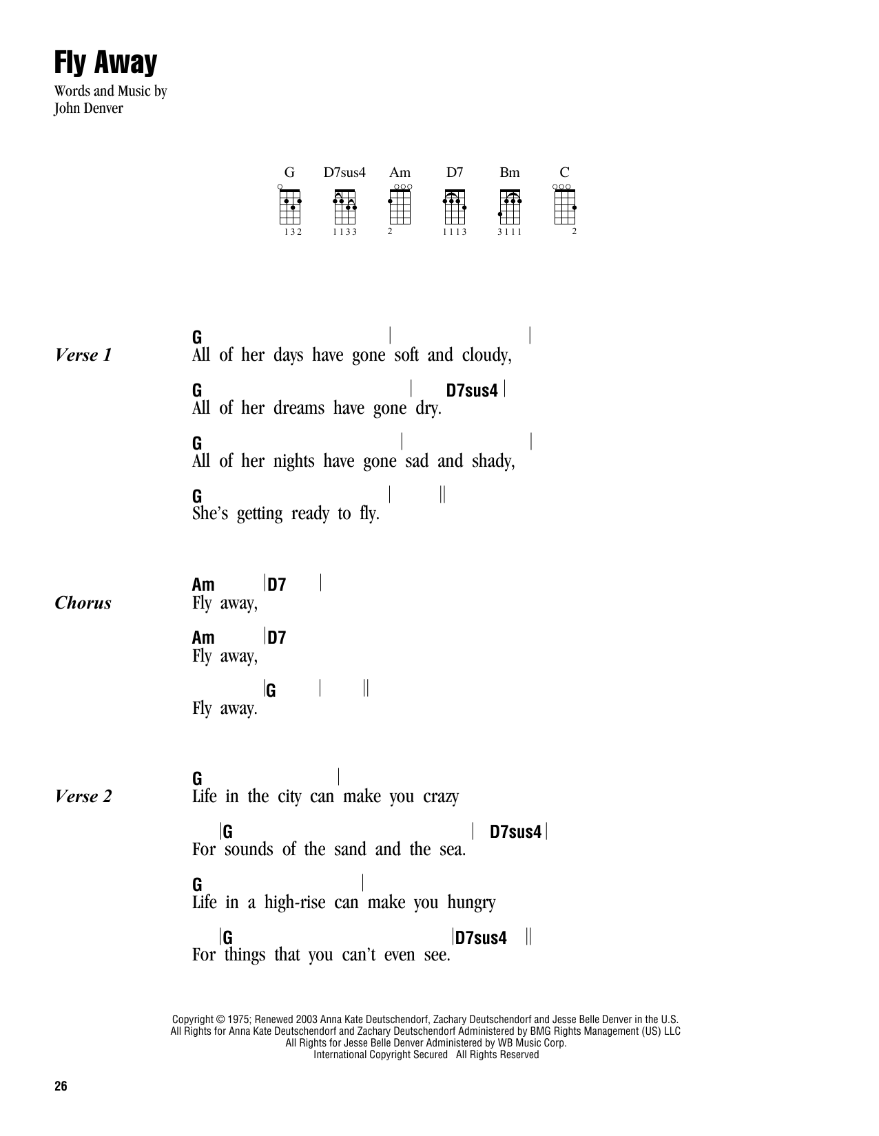 Learn to play John Denver Fly Away sheet music for Ukulele Chords/Lyrics in minutes. Price: 4.4900$ John Denver Fly Away sheet music notes and chords arranged for Ukulele Chords/Lyrics