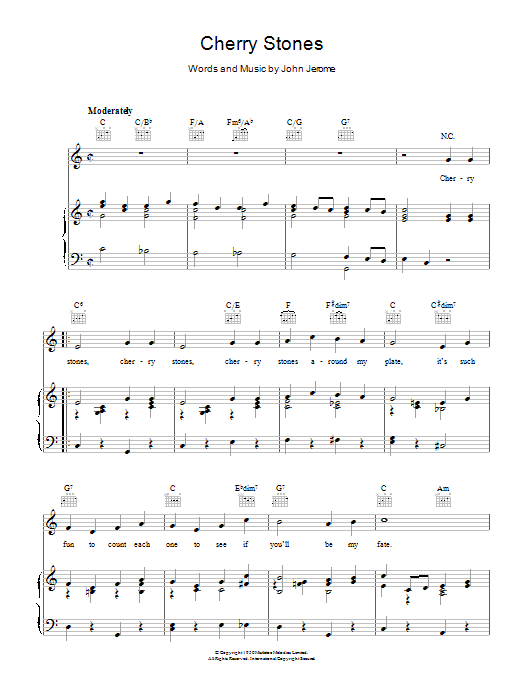 Learn to play John Jerome Cherry Stones sheet music for Piano, Vocal & Guitar Chords in minutes. Price: 7.8900$ John Jerome Cherry Stones sheet music notes and chords arranged for Piano, Vocal & Guitar Chords