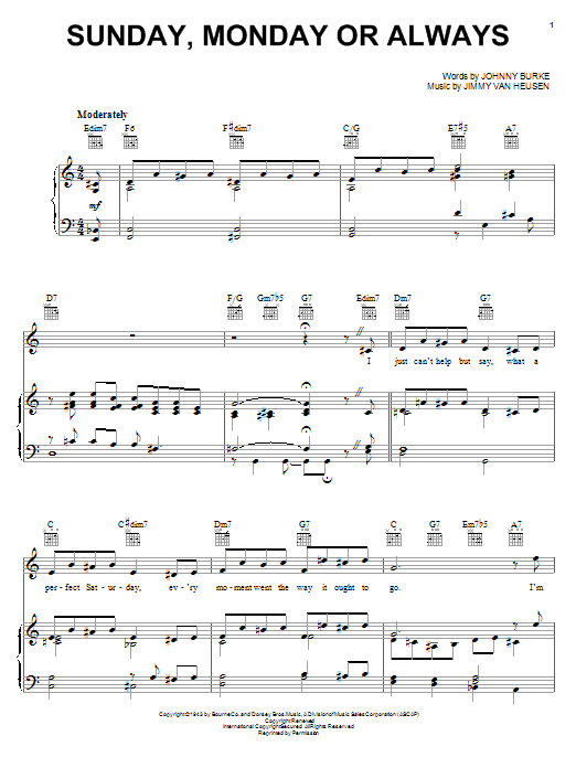 Learn to play Johnny Burke Sunday, Monday Or Always sheet music for Piano, Vocal & Guitar Chords (Right-Hand Melody) in minutes. Price: 7.8900$ Johnny Burke Sunday, Monday Or Always sheet music notes and chords arranged for Piano, Vocal & Guitar Chords (Right-Hand Melody)