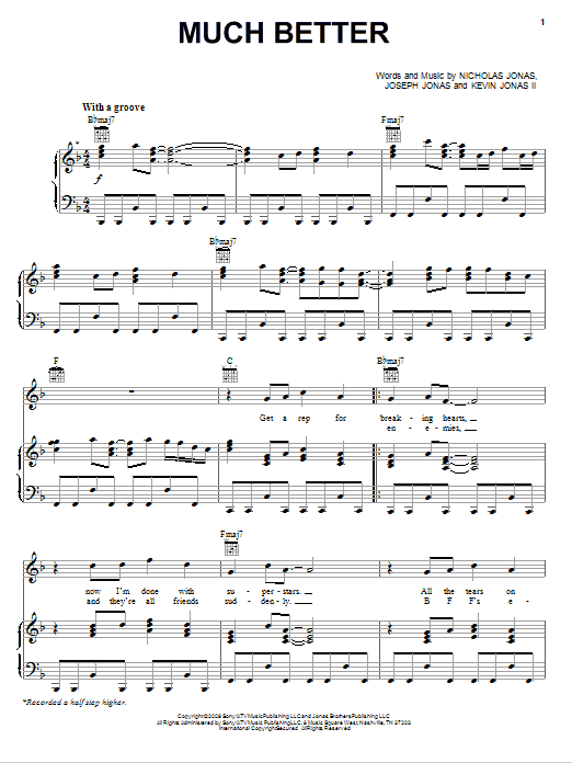 Learn to play Jonas Brothers Much Better sheet music for Piano, Vocal & Guitar Chords (Right-Hand Melody) in minutes. Price: 7.8900$ Jonas Brothers Much Better sheet music notes and chords arranged for Piano, Vocal & Guitar Chords (Right-Hand Melody)