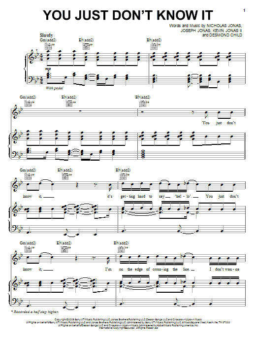 Learn to play Jonas Brothers You Just Don't Know It sheet music for Piano, Vocal & Guitar Chords (Right-Hand Melody) in minutes. Price: 7.8900$ Jonas Brothers You Just Don't Know It sheet music notes and chords arranged for Piano, Vocal & Guitar Chords (Right-Hand Melody)