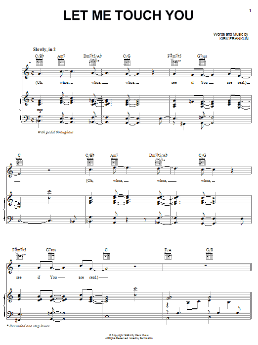 Learn to play Kirk Franklin Let Me Touch You sheet music for Piano, Vocal & Guitar Chords (Right-Hand Melody) in minutes. Price: 7.8900$ Kirk Franklin Let Me Touch You sheet music notes and chords arranged for Piano, Vocal & Guitar Chords (Right-Hand Melody)