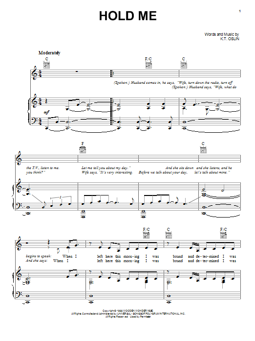 Learn to play K.T. Oslin Hold Me sheet music for Piano, Vocal & Guitar Chords (Right-Hand Melody) in minutes. Price: 7.8900$ K.T. Oslin Hold Me sheet music notes and chords arranged for Piano, Vocal & Guitar Chords (Right-Hand Melody)