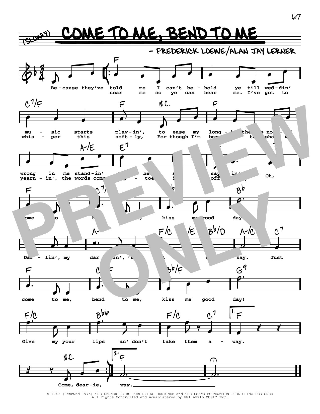Learn to play Lerner & Loewe Come To Me, Bend To Me (High Voice) sheet music for Real Book – Melody, Lyrics & Chords in minutes. Price: 5.9900$ Lerner & Loewe Come To Me, Bend To Me (High Voice) sheet music notes and chords arranged for Real Book – Melody, Lyrics & Chords