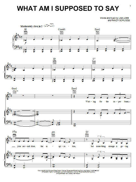 Learn to play Lisa Loeb What Am I Supposed To Say sheet music for Piano, Vocal & Guitar Chords (Right-Hand Melody) in minutes. Price: 7.8900$ Lisa Loeb What Am I Supposed To Say sheet music notes and chords arranged for Piano, Vocal & Guitar Chords (Right-Hand Melody)