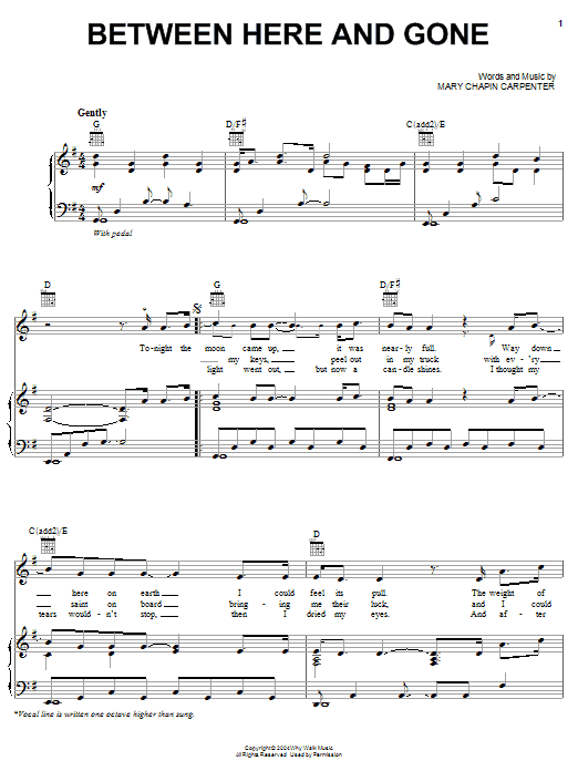 Learn to play Mary Chapin Carpenter Between Here And Gone sheet music for Piano, Vocal & Guitar Chords (Right-Hand Melody) in minutes. Price: 7.8900$ Mary Chapin Carpenter Between Here And Gone sheet music notes and chords arranged for Piano, Vocal & Guitar Chords (Right-Hand Melody)