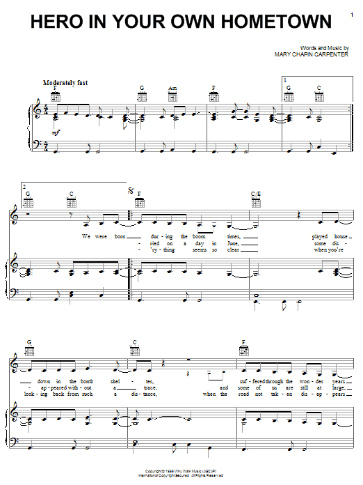 Learn to play Mary Chapin Carpenter Hero In Your Own Hometown sheet music for Piano, Vocal & Guitar Chords (Right-Hand Melody) in minutes. Price: 7.8900$ Mary Chapin Carpenter Hero In Your Own Hometown sheet music notes and chords arranged for Piano, Vocal & Guitar Chords (Right-Hand Melody)