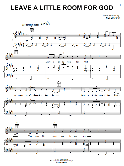 Learn to play Neil Diamond Leave A Little Room For God sheet music for Piano, Vocal & Guitar Chords (Right-Hand Melody) in minutes. Price: 7.8900$ Neil Diamond Leave A Little Room For God sheet music notes and chords arranged for Piano, Vocal & Guitar Chords (Right-Hand Melody)