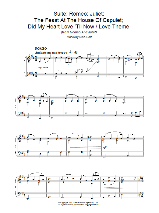 Learn to play Nino Rota Suite: Romeo; Juliet; The Feast At The House Of Capulet; Did My Heart Love 'Til Now / A Time For Us (Love Theme from Romeo And Juliet) sheet music for Piano Solo in minutes. Price: 7.8900$ Nino Rota Suite: Romeo; Juliet; The Feast At The House Of Capulet; Did My Heart Love 'Til Now / A Time For Us (Love Theme from Romeo And Juliet) sheet music notes and chords arranged for Piano Solo