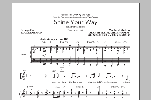 Learn to play Owl City Shine Your Way (from The Croods) (arr. Roger Emerson) sheet music for 2-Part Choir in minutes. Price: 3.9900$ Owl City Shine Your Way (from The Croods) (arr. Roger Emerson) sheet music notes and chords arranged for 2-Part Choir