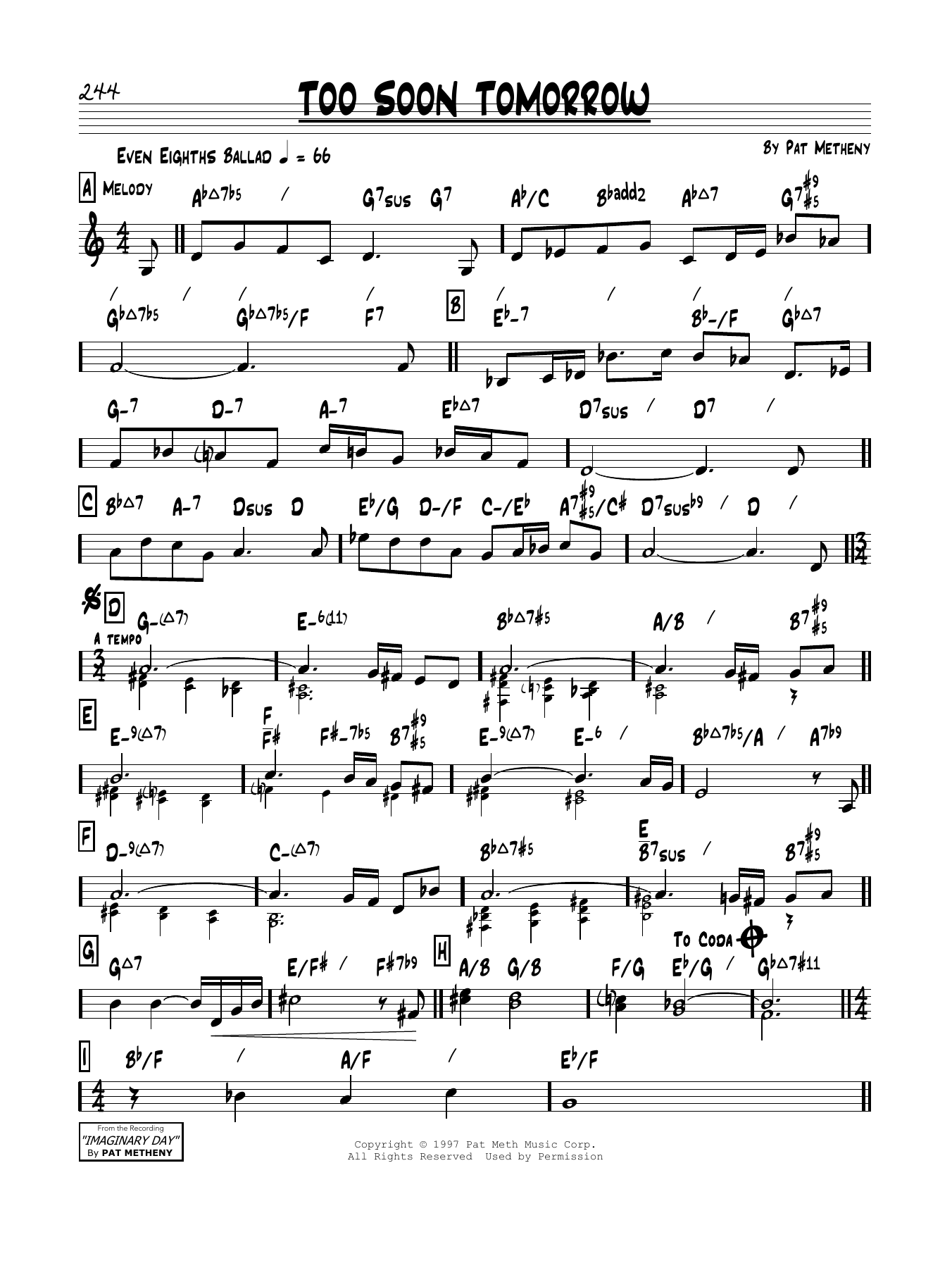 Learn to play Pat Metheny Too Soon Tomorrow sheet music for Real Book – Melody & Chords in minutes. Price: 5.9900$ Pat Metheny Too Soon Tomorrow sheet music notes and chords arranged for Real Book – Melody & Chords