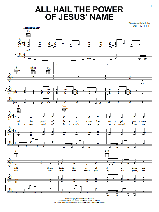 Learn to play Paul Baloche All Hail The Power Of Jesus' Name sheet music for Piano, Vocal & Guitar Chords (Right-Hand Melody) in minutes. Price: 7.8900$ Paul Baloche All Hail The Power Of Jesus' Name sheet music notes and chords arranged for Piano, Vocal & Guitar Chords (Right-Hand Melody)