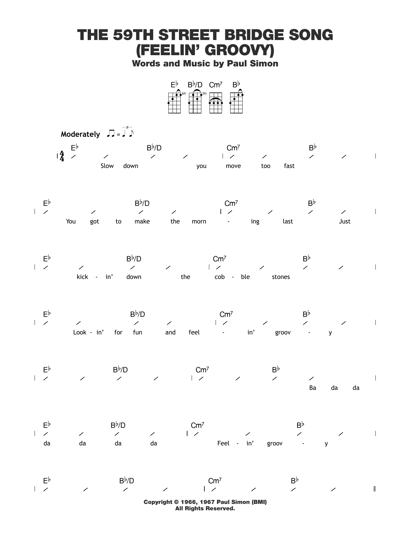 Learn to play Paul Simon The 59th Street Bridge Song (Feelin' Groovy) sheet music for Ukulele Chords/Lyrics in minutes. Price: 4.4900$ Paul Simon The 59th Street Bridge Song (Feelin' Groovy) sheet music notes and chords arranged for Ukulele Chords/Lyrics