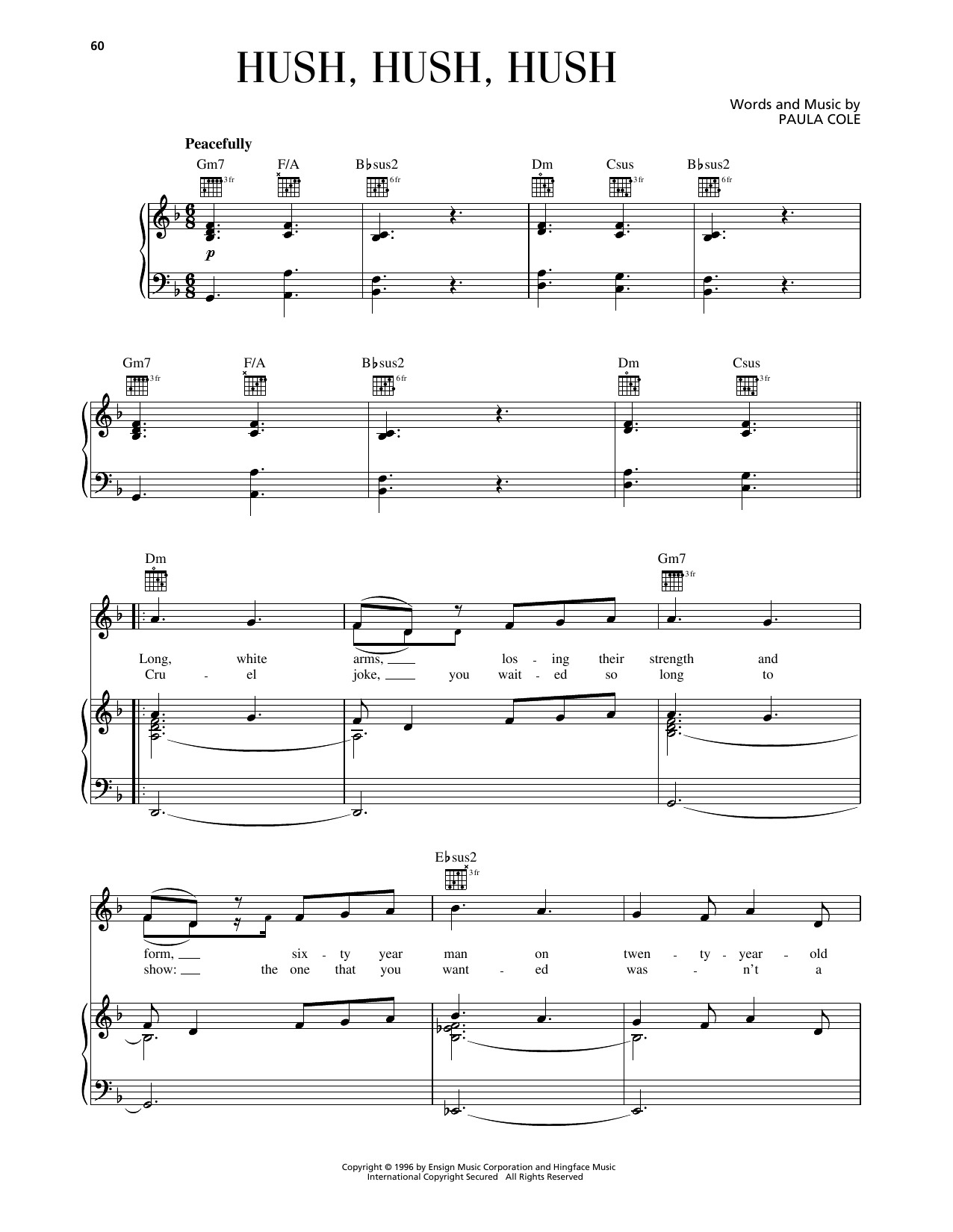 Learn to play Paula Cole Hush, Hush, Hush sheet music for Piano, Vocal & Guitar Chords (Right-Hand Melody) in minutes. Price: 7.8900$ Paula Cole Hush, Hush, Hush sheet music notes and chords arranged for Piano, Vocal & Guitar Chords (Right-Hand Melody)