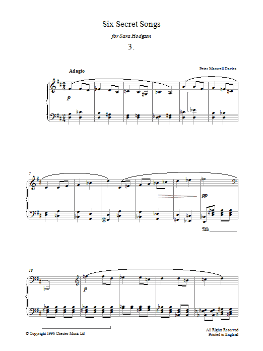 Learn to play Peter Maxwell Davies Six Secret Songs, No.3, Adagio sheet music for Piano Solo in minutes. Price: 7.8900$ Peter Maxwell Davies Six Secret Songs, No.3, Adagio sheet music notes and chords arranged for Piano Solo