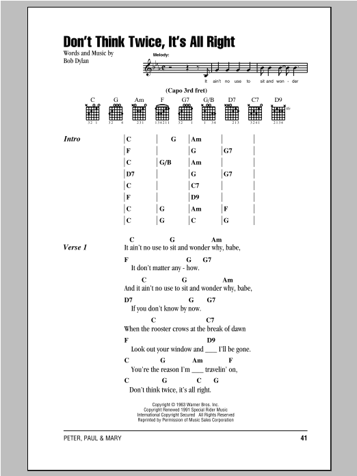 Learn to play Peter, Paul & Mary Don't Think Twice, It's All Right sheet music for Guitar Chords/Lyrics in minutes. Price: 4.4900$ Peter, Paul & Mary Don't Think Twice, It's All Right sheet music notes and chords arranged for Guitar Chords/Lyrics