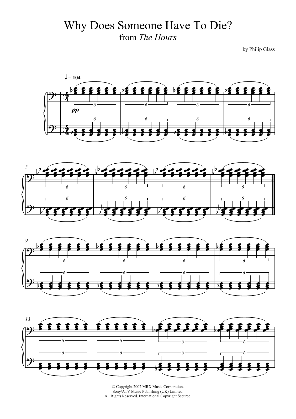 Learn to play Philip Glass Why Does Someone Have To Die? (from 'The Hours') sheet music for Piano Solo in minutes. Price: 7.8900$ Philip Glass Why Does Someone Have To Die? (from 'The Hours') sheet music notes and chords arranged for Piano Solo