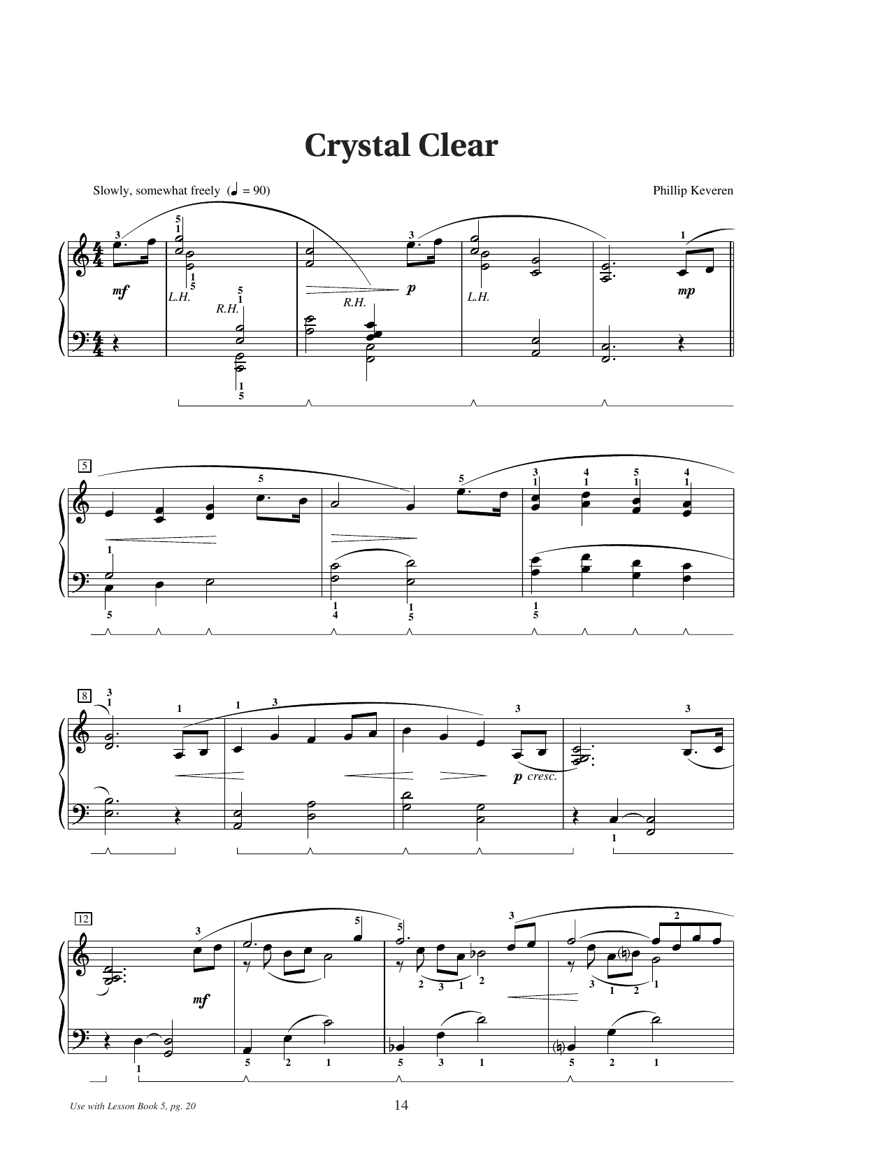 Learn to play Phillip Keveren Crystal Clear sheet music for Educational Piano in minutes. Price: 6.9900$ Phillip Keveren Crystal Clear sheet music notes and chords arranged for Educational Piano