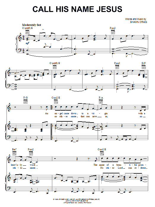 Learn to play Phillips, Craig & Dean Call His Name Jesus sheet music for Piano, Vocal & Guitar Chords (Right-Hand Melody) in minutes. Price: 7.8900$ Phillips, Craig & Dean Call His Name Jesus sheet music notes and chords arranged for Piano, Vocal & Guitar Chords (Right-Hand Melody)