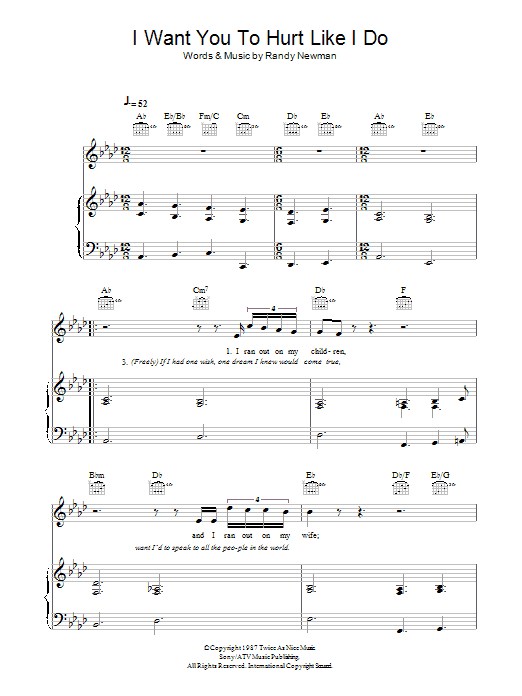 Learn to play Randy Newman I Want You To Hurt Like I Do sheet music for Piano, Vocal & Guitar Chords in minutes. Price: 7.8900$ Randy Newman I Want You To Hurt Like I Do sheet music notes and chords arranged for Piano, Vocal & Guitar Chords