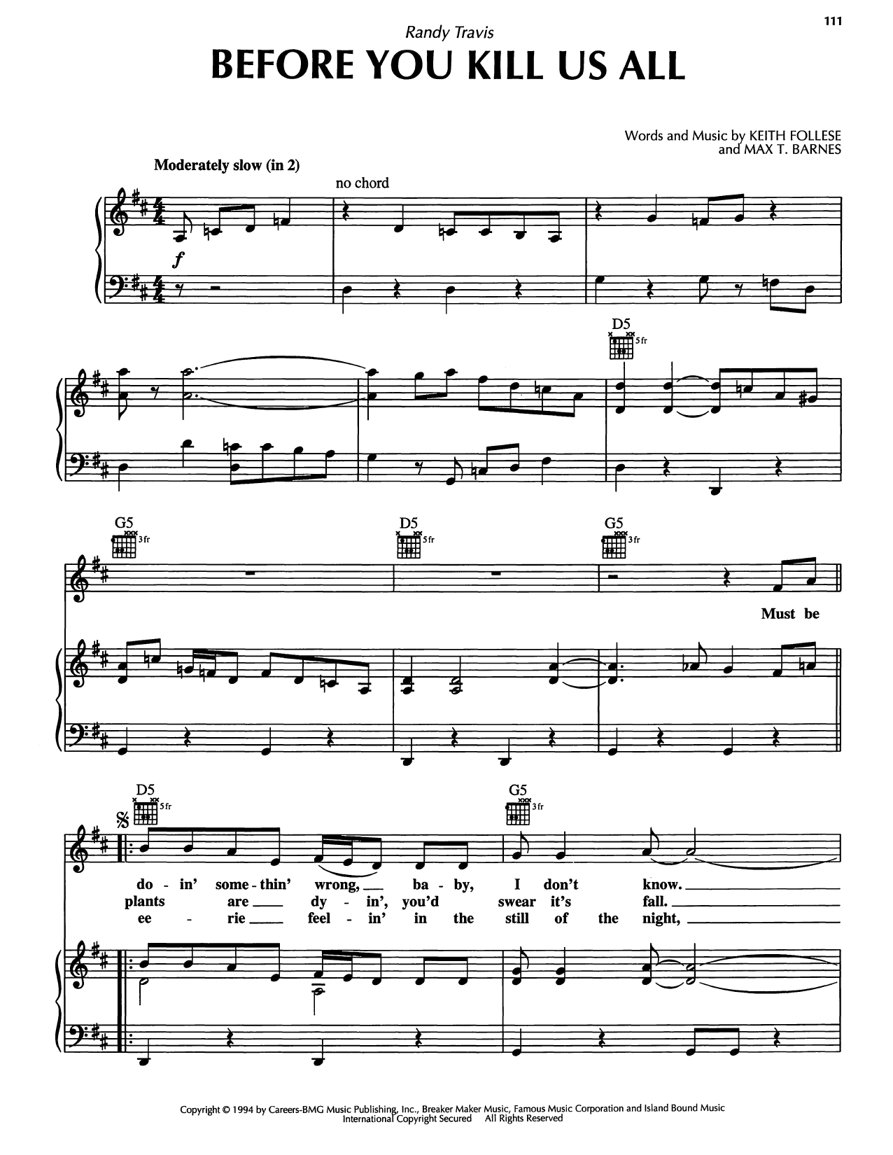 Learn to play Randy Travis Before You Kill Us All sheet music for Piano, Vocal & Guitar Chords (Right-Hand Melody) in minutes. Price: 7.8900$ Randy Travis Before You Kill Us All sheet music notes and chords arranged for Piano, Vocal & Guitar Chords (Right-Hand Melody)