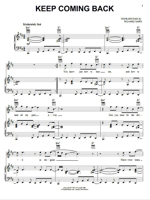 Learn to play Richard Marx Keep Coming Back sheet music for Piano, Vocal & Guitar Chords (Right-Hand Melody) in minutes. Price: 7.8900$ Richard Marx Keep Coming Back sheet music notes and chords arranged for Piano, Vocal & Guitar Chords (Right-Hand Melody)