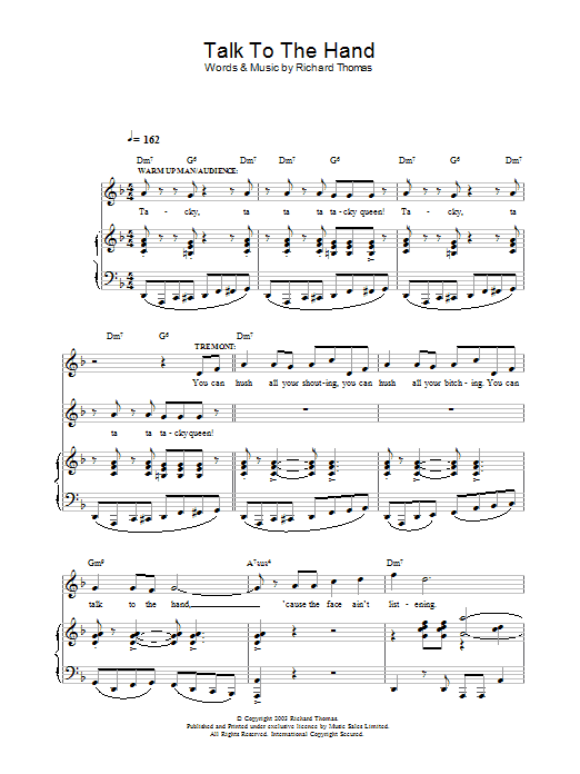 Learn to play Richard Thomas Talk To The Hand (from Jerry Springer The Opera) sheet music for Piano, Vocal & Guitar Chords in minutes. Price: 7.8900$ Richard Thomas Talk To The Hand (from Jerry Springer The Opera) sheet music notes and chords arranged for Piano, Vocal & Guitar Chords
