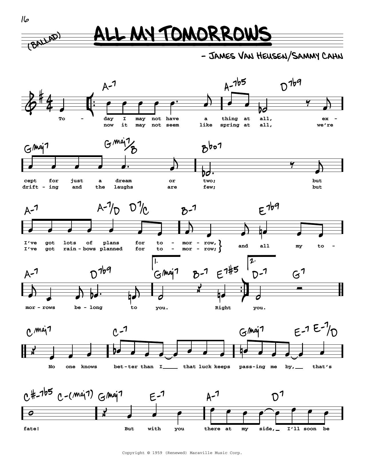 Learn to play Sammy Cahn All My Tomorrows (High Voice) sheet music for Real Book – Melody, Lyrics & Chords in minutes. Price: 5.9900$ Sammy Cahn All My Tomorrows (High Voice) sheet music notes and chords arranged for Real Book – Melody, Lyrics & Chords