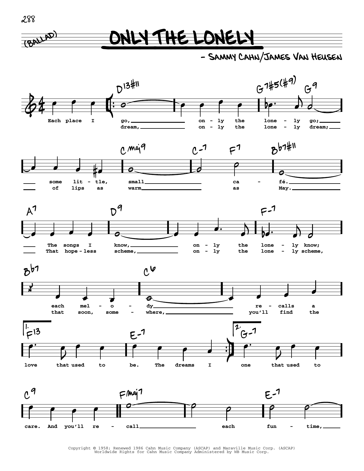 Learn to play Sammy Cahn Only The Lonely (High Voice) sheet music for Real Book – Melody, Lyrics & Chords in minutes. Price: 5.9900$ Sammy Cahn Only The Lonely (High Voice) sheet music notes and chords arranged for Real Book – Melody, Lyrics & Chords