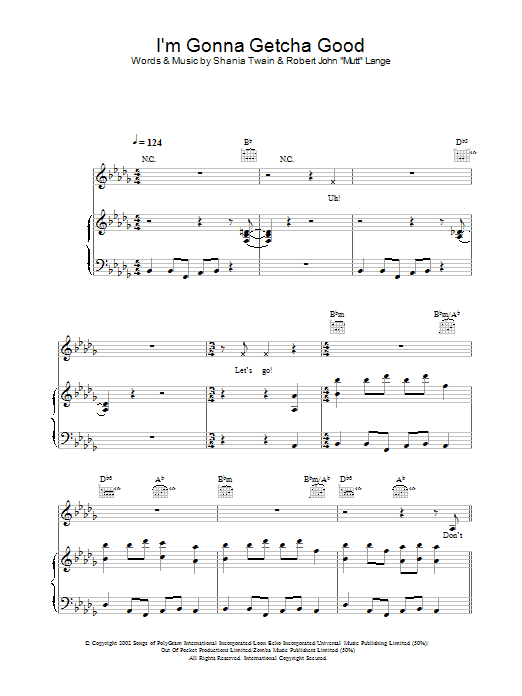Learn to play Shania Twain I'm Gonna Getcha Good sheet music for Piano, Vocal & Guitar Chords in minutes. Price: 7.8900$ Shania Twain I'm Gonna Getcha Good sheet music notes and chords arranged for Piano, Vocal & Guitar Chords