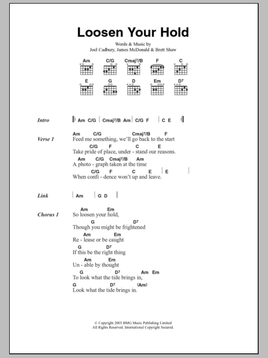 Learn to play South Loosen Your Hold sheet music for Guitar Chords/Lyrics in minutes. Price: 4.4900$ South Loosen Your Hold sheet music notes and chords arranged for Guitar Chords/Lyrics