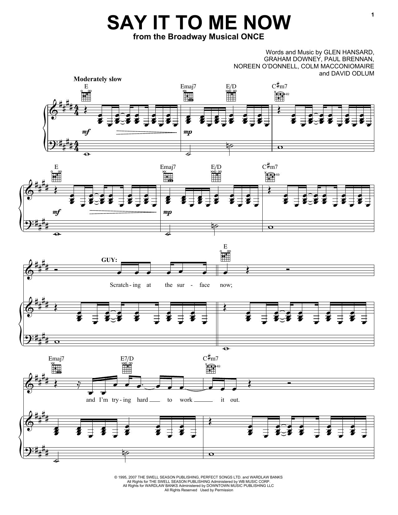 Learn to play Steve Kazee Say It To Me Now (from Once: A New Musical) sheet music for Vocal Pro + Piano/Guitar in minutes. Price: 6.9900$ Steve Kazee Say It To Me Now (from Once: A New Musical) sheet music notes and chords arranged for Vocal Pro + Piano/Guitar