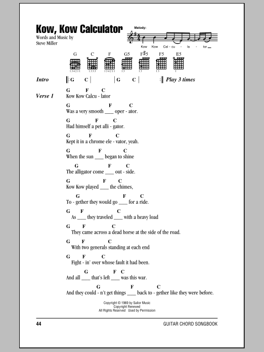 Learn to play Steve Miller Band Kow, Kow Calculator sheet music for Guitar Chords/Lyrics in minutes. Price: 4.4900$ Steve Miller Band Kow, Kow Calculator sheet music notes and chords arranged for Guitar Chords/Lyrics