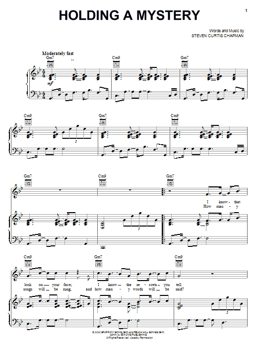 Learn to play Steven Curtis Chapman Holding A Mystery sheet music for Piano, Vocal & Guitar Chords (Right-Hand Melody) in minutes. Price: 7.8900$ Steven Curtis Chapman Holding A Mystery sheet music notes and chords arranged for Piano, Vocal & Guitar Chords (Right-Hand Melody)