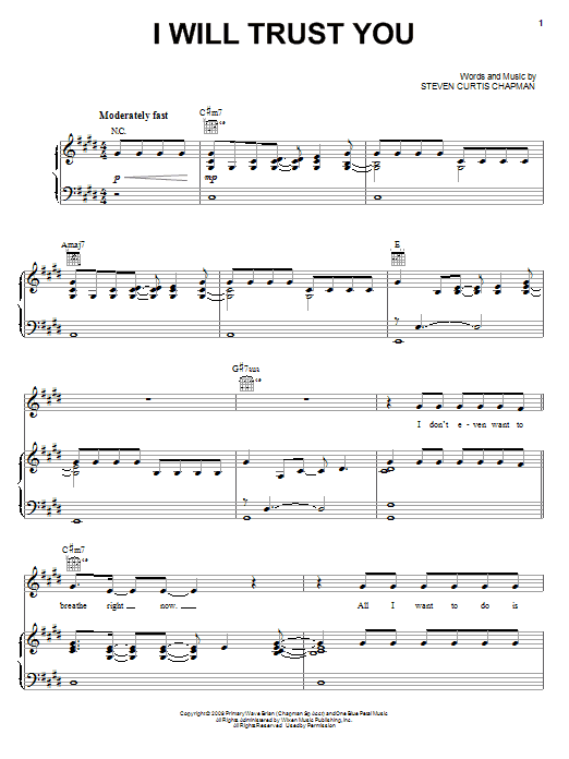 Learn to play Steven Curtis Chapman I Will Trust You sheet music for Piano, Vocal & Guitar Chords (Right-Hand Melody) in minutes. Price: 7.8900$ Steven Curtis Chapman I Will Trust You sheet music notes and chords arranged for Piano, Vocal & Guitar Chords (Right-Hand Melody)