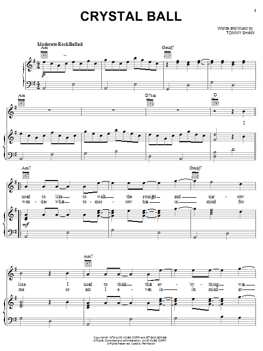 Learn to play Styx Crystal Ball sheet music for Piano, Vocal & Guitar Chords (Right-Hand Melody) in minutes. Price: 7.8900$ Styx Crystal Ball sheet music notes and chords arranged for Piano, Vocal & Guitar Chords (Right-Hand Melody)