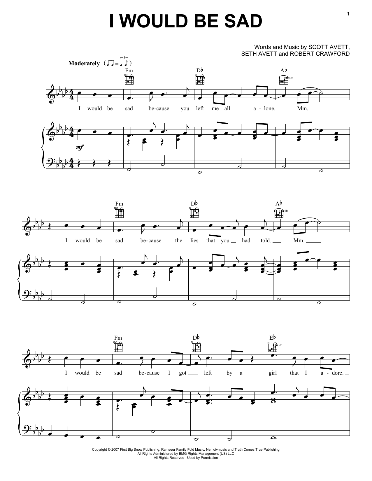 Learn to play The Avett Brothers I Would Be Sad sheet music for Piano, Vocal & Guitar Chords (Right-Hand Melody) in minutes. Price: 7.8900$ The Avett Brothers I Would Be Sad sheet music notes and chords arranged for Piano, Vocal & Guitar Chords (Right-Hand Melody)